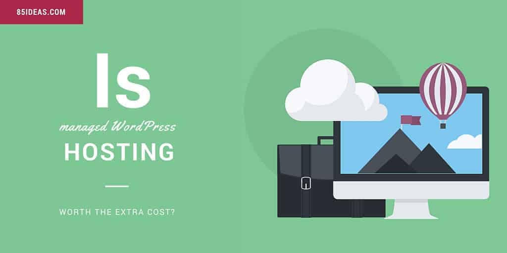 Is managed WordPress hosting worth the extra cost?